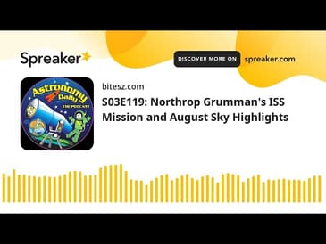 S03E119: Northrop Grumman’s ISS Mission and August Sky Highlights