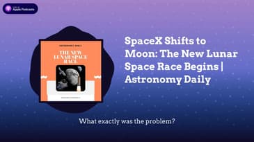 SpaceX Shifts to Moon: The New Lunar Space Race Begins | Astronomy Daily