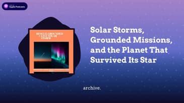 Solar Storms, Grounded Missions, and the Planet That Survived Its Star