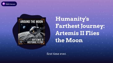 Humanity’s Farthest Journey: Artemis II Flies the Moon
