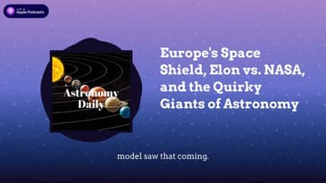 Europe’s Space Shield, Elon vs. NASA, and the Quirky Giants of Astronomy