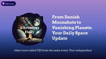 From Danish Moonshots to Vanishing Planets: Your Daily Space Update