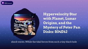 Hypervelocity Star with Planet, Lunar Origins, and the Mystery of Peter Pan Disks: S04E42
