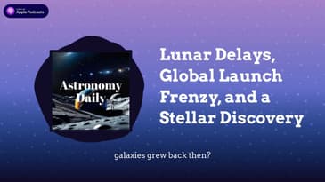 Lunar Delays, Global Launch Frenzy, and a Stellar Discovery