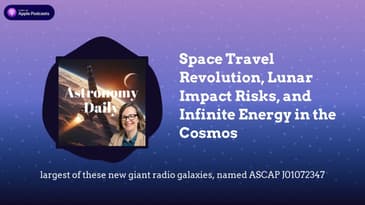 Space Travel Revolution, Lunar Impact Risks, and Infinite Energy in the Cosmos