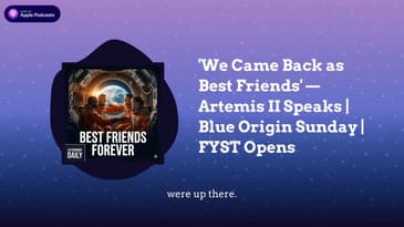 ’We Came Back as Best Friends’ — Artemis II Speaks | Blue Origin Sunday | FYST Opens