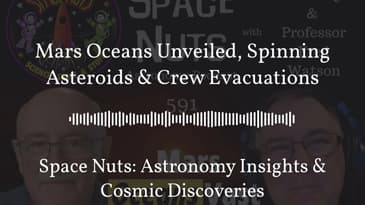 Mars Oceans Unveiled, Spinning Asteroids & Crew Evacuations | Space Nuts: Astronomy Insights &...