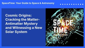Cosmic Origins: Cracking the Matter-Antimatter Mystery and Witnessing a New Solar System