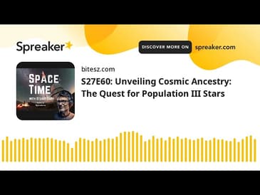 S27E60: Unveiling Cosmic Ancestry: The Quest for Population III Stars