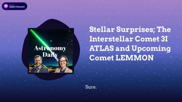 Stellar Surprises; The Interstellar Comet 3I ATLAS and Upcoming Comet LEMMON