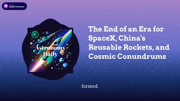 The End of an Era for SpaceX, China’s Reusable Rockets, and Cosmic Conundrums