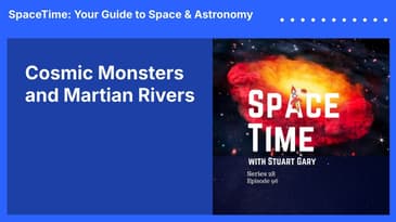 Cosmic Monsters and Martian Rivers