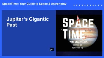 Jupiter’s Gigantic Past