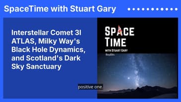 Interstellar Comet 3I ATLAS, Milky Way’s Black Hole Dynamics, and Scotland’s Dark Sky Sanctuary