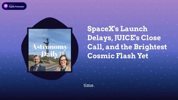 SpaceX’s Launch Delays, JUICE’s Close Call, and the Brightest Cosmic Flash Yet