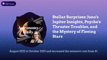 Stellar Surprises: Juno’s Jupiter Insights, Psyche’s Thruster Troubles, and the Mystery of...