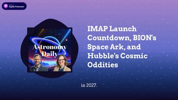 IMAP Launch Countdown, BION’s Space Ark, and Hubble’s Cosmic Oddities