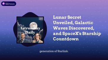 Lunar Secret Unveiled, Galactic Waves Discovered, and SpaceX’s Starship Countdown
