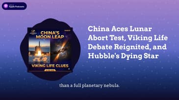 China Aces Lunar Abort Test, Viking Life Debate Reignited, and Hubble’s Dying Star