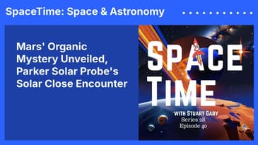 Mars’ Organic Mystery Unveiled, Parker Solar Probe’s Solar Close Encounter