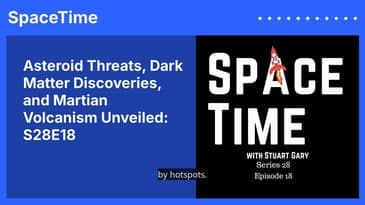Asteroid Threats, Dark Matter Discoveries, and Martian Volcanism Unveiled: S28E18