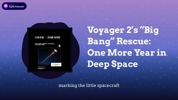 Voyager 2’s “Big Bang” Rescue: One More Year in Deep Space