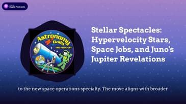 Stellar Spectacles: Hypervelocity Stars, Space Jobs, and Juno’s Jupiter Revelations