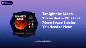 Tonight the Moon Turns Red — Plus Five More Space Stories You Need to Hear