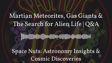 Martian Meteorites, Gas Giants & The Search for Alien Life | Q&A | Space Nuts: Astronomy...