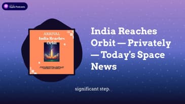 India Reaches Orbit — Privately — Today’s Space News