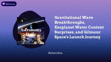 Gravitational Wave Breakthroughs, Exoplanet Water Content Surprises, and Gilmour Space’s Launch...