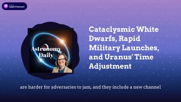 Cataclysmic White Dwarfs, Rapid Military Launches, and Uranus’ Time Adjustment