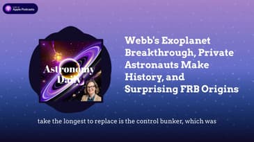 Webb’s Exoplanet Breakthrough, Private Astronauts Make History, and Surprising FRB Origins