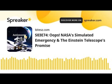 S03E74: Oops! NASA’s Simulated Emergency & The Einstein Telescope’s Promise