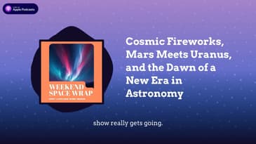 Cosmic Fireworks, Mars Meets Uranus, and the Dawn of a New Era in Astronomy