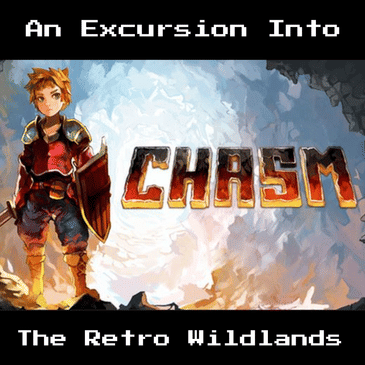 Chasm - The Best Metroidvania You Haven't Played | An Excursion