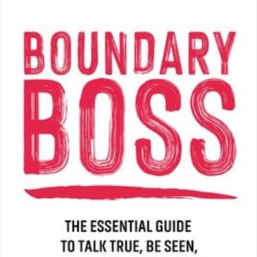Boundary Boss: Mastering Personal Boundaries for Empowered Living