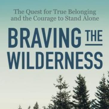 Braving the Wilderness: Understanding Belonging and Authenticity