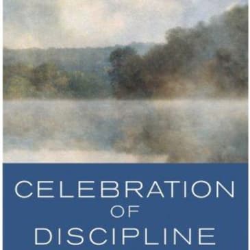 Celebration of Discipline: A Summary of Spiritual Growth