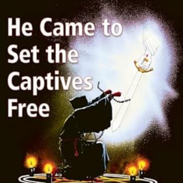 He Came To Set The Captives Free: A Summary