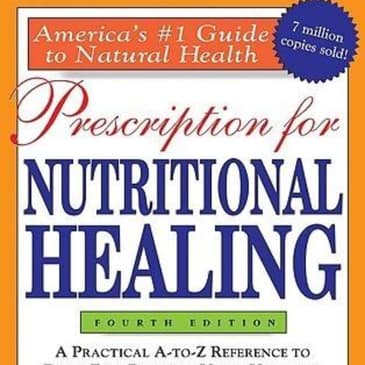 Prescription For Nutritional Healing: A Comprehensive Summary Guide