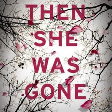 Then She Was Gone: Unraveling Lisa Jewell's Haunting Mystery