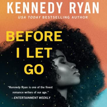 Before I Let Go: An Engaging Audio Summary of Kennedy Ryan's Heartfelt Novel