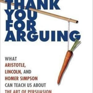 Thank You For Arguing: A Summary of Persuasive Techniques