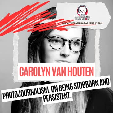"Carolyn van Houten: Photojournalism. On Being Stubborn and Persistent.(Part 1)"