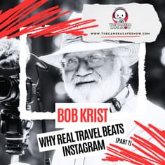 "Bob Krist: Why Real Travel Beats Instagram (Part 1)"
