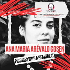 "Ana María Arévalo Gosen: Pictures With A Heartbeat"