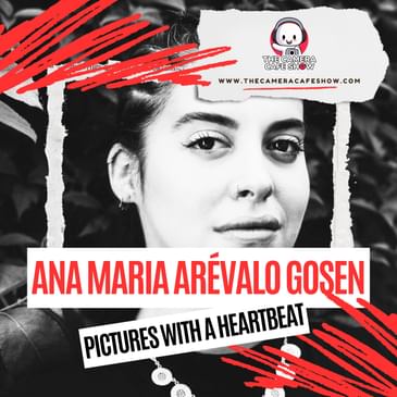 "Ana María Arévalo Gosen: Pictures With A Heartbeat"
