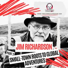 "Jim Richardson: Small-town Roots to Global Adventures (Part 2)"