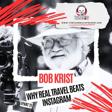 "Bob Krist: Why Real Travel Beats Instagram (Part 2)"